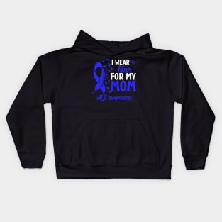 Als Awareness I Wear Blue For My Mom Als Mother Als Mom Kids Hoodie